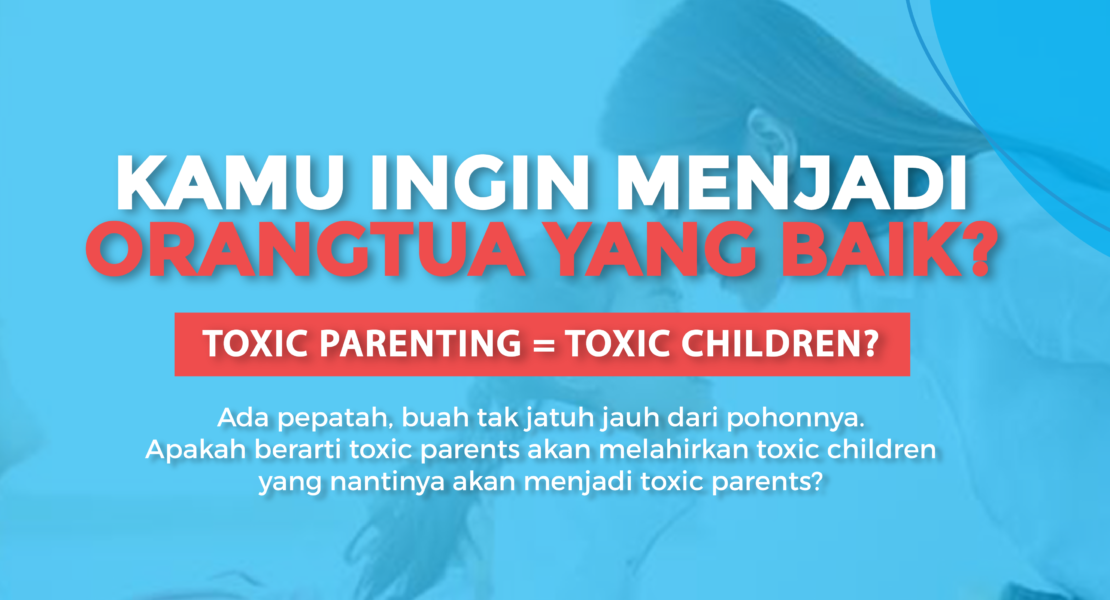 Toxic Parenting? Jangan Sampai Si Kecil Alami Ini!